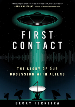 First Contact: A History of Our Obsession with Aliens
