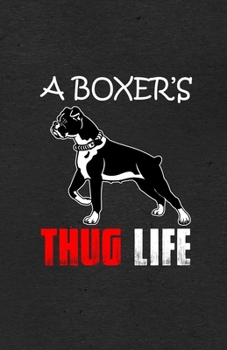 A Boxer's Thug Life A5 Lined Notebook: Funny Graphic Dog Blank Journal For Pet Dog Paw. Unique Student Teacher Scrapbook/ Composition Great For Home School Writing