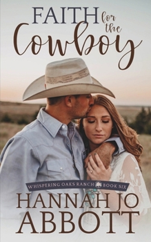Faith for the Cowboy: A Christian Contemporary Romance (Whispering Oaks Ranch)