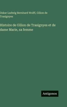 Histoire de Gilion de Trasignyes et de dame Marie, sa femme