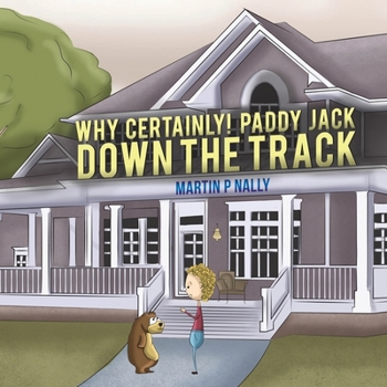 Paperback Why Certainly! Paddy Jack Down the Track Book