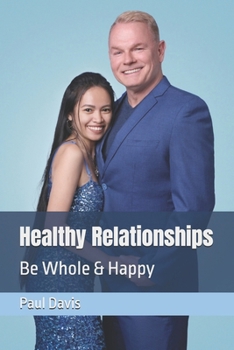 Healthy Relationships: Be Whole & Happy