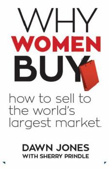 Paperback Why Women Buy: How to Sell to the World's Largest Market, How to Sell, Book