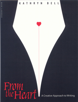Paperback From the Heart: A Creative Approach to Writing Book
