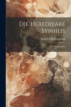 Paperback Die Hereditäre Syphilis: Eine Monographie [German] Book