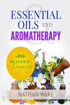 Paperback Essential Oils and Aromatherapy: The Elixir of Longevity Book