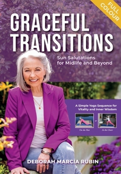 Graceful Transitions: Sun Salutations for Midlife and Beyond ~ Full Colour Version