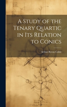 Hardcover A Study of the Tenary Quartic in its Relation to Conics Book