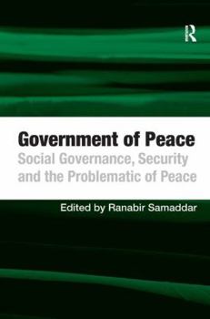 Hardcover Government of Peace: Social Governance, Security and the Problematic of Peace Book