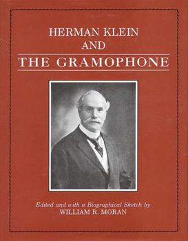 Herman Klein and the Gramophone (1923 the Gramophone and the Singer)