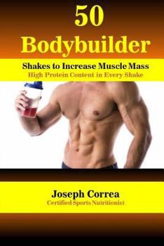 Paperback 50 Bodybuilder Shakes to Increase Muscle Mass: High Protein Content in Every Shake Book