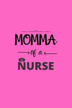 Paperback Momma Of A Nurse: Nurse Mom Journal, Nurse Mom Notebook, Beautiful Gift for Momma Of A Nurse Book