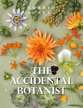 Hardcover The Accidental Botanist: A Deconstructed Flower Book