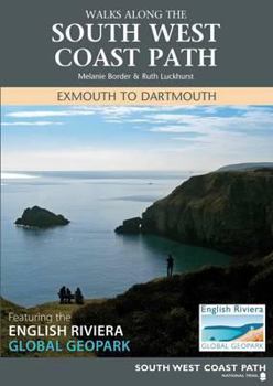 Walks Along the South West Coast Path: Exmouth to Dartmouth, Featuring the English Riviera Global Geopark