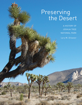 Paperback Preserving the Desert: A History of Joshua Tree National Park Book