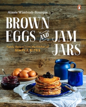 Paperback Brown Eggs and Jam Jars: Family Recipes from the Kitchen of Simple Bites: A Cookbook Book