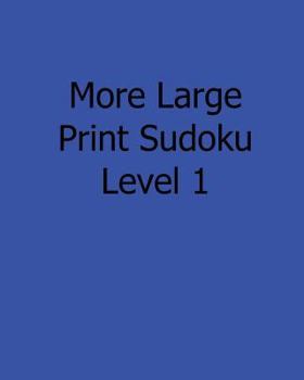 Paperback More Large Print Sudoku Level 1: 80 Easy to Read, Large Print Sudoku Puzzles [Large Print] Book