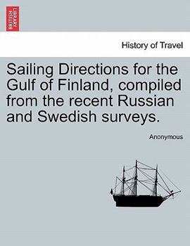 Paperback Sailing Directions for the Gulf of Finland, Compiled from the Recent Russian and Swedish Surveys. Book