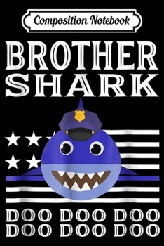 Composition Notebook: Brother Shark Police American Flag Doo Doo Doo  Journal/Notebook Blank Lined Ruled 6x9 100 Pages