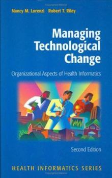 Hardcover Managing Technological Change: Organizational Aspects of Health Informatics Book