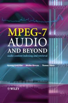 Hardcover Mpeg-7 Audio and Beyond: Audio Content Indexing and Retrieval Book