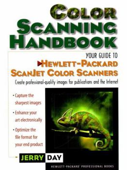 Paperback The Color Scanning Handbook: Your Guide to Hewlett-Packard Scanjet Color Scanners Book