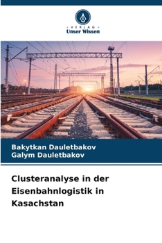 Paperback Clusteranalyse in der Eisenbahnlogistik in Kasachstan [German] Book