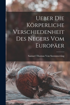 Paperback Ueber Die Körperliche Verschiedenheit Des Negers Vom Europäer [German] Book