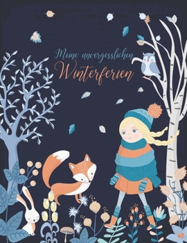 Meine unvergesslichen Winterferien: Reisetagebuch zum Selberschreiben - Ferientagebuch für Mädchen ab 6 Jahre - Urlaubstagebuch für 14 Tage  - Geschenkbuch -  Winterwald dunkelblau (German Edition)