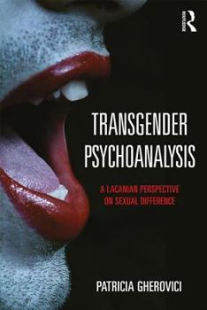 Paperback Transgender Psychoanalysis: A Lacanian Perspective on Sexual Difference Book