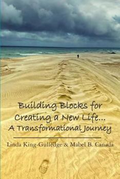 Paperback Building Blocks for Creating a New Life... A Transformational Journey: A Journey to Self Discovery Book