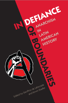 Paperback In Defiance of Boundaries: Anarchism in Latin American History Book