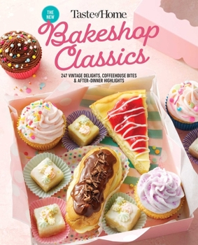 Hardcover Taste of Home Bakeshop Classics: 247 Vintage Delights, Coffeehouse Bites & After-Dinner Highlights Book