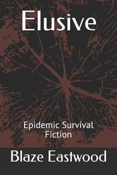 Paperback Elusive: Epidemic Survival Fiction Book