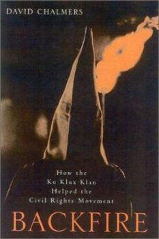 Hardcover Backfire: How the Ku Klux Klan Helped the Civil Rights Movement Book
