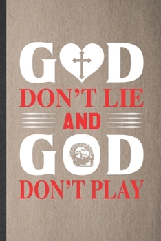 Paperback God Don't Lie and God Don't Play: Funny Sunday Church Jesus Lined Notebook/ Blank Journal For Christian Faith, Inspirational Saying Unique Special Bir Book