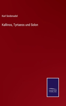 Hardcover Kallinos, Tyrtaeos und Solon [German] Book