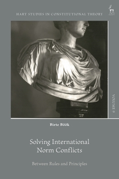 Hardcover Solving International Norm Conflicts: Between Rules and Principles Book