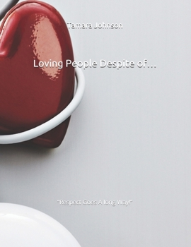 Paperback Loving People Despite of: "Respect Goes A long Way!" Book