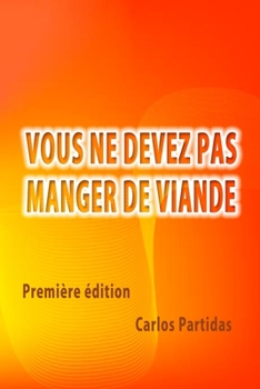 Paperback Vous Ne Devez Pas Manger de Viande: Le Motif Est Chimique [French] Book