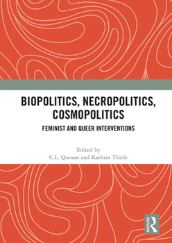 Paperback Biopolitics, Necropolitics, Cosmopolitics: Feminist and Queer Interventions Book