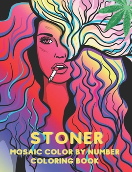 Paperback Stoner Mosaic Color By Number Coloring Book: A Trippy Coloring Book with Stress Relieving Psychedelic Mosaic Design for Adults Relaxation. Book