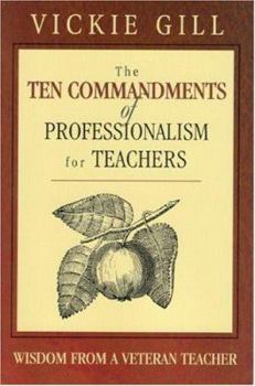 Paperback The Ten Commandments of Professionalism for Teachers: Wisdom from a Veteran Teacher Book