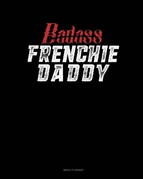 Badass Frenchie Daddy: Menu Planner