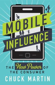 Hardcover Mobile Influence: The New Power of the Consumer Book