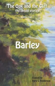 Paperback Barley: The Oak and the Cliff: the Untold Stories, Book One Book