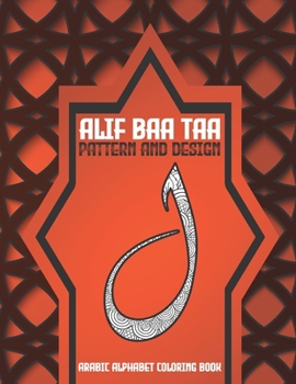 Paperback Alif Baa Taa Patterns And Design Arabic Alphabet Coloring Book: Arabic Magical Patterns And Designs - Color This Islamic & Arabic Designs To Every Ara Book