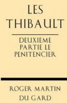 Paperback Les Thibault Deuxieme Partie Le Penitencier [French] Book