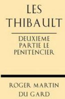 Les Thibault, Vol. 2: Le P�nitencier - Book #2 of the Les Thibault