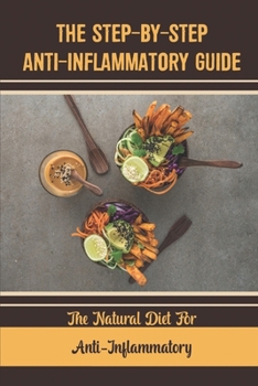 Paperback The Step-By-Step Anti-Inflammatory Guide: The Natural Diet For Anti-Inflammatory Book